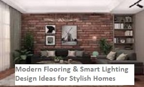 Modern Flooring & Smart Lighting Design Ideas for Stylish Homes